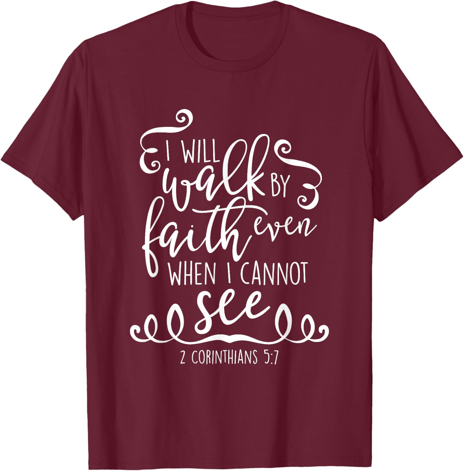 I Will Walk By Faith Christian Bible Quote Verse T-Shirt - T-Shirt | Maroon