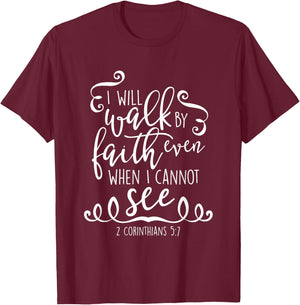 I Will Walk By Faith Christian Bible Quote Verse T-Shirt - T-Shirt | Maroon