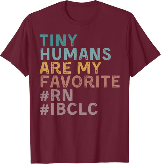 Retro Tiny Human Are My Favorite RN IBCLC Lactation Nurse , Small, Black T-Shirt - T-Shirt | Maroon