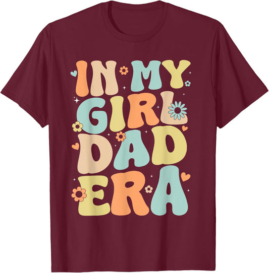 Groovy In My Girl Dad Era, Funny Daddy Father's Day T-Shirt - T-Shirt | Maroon