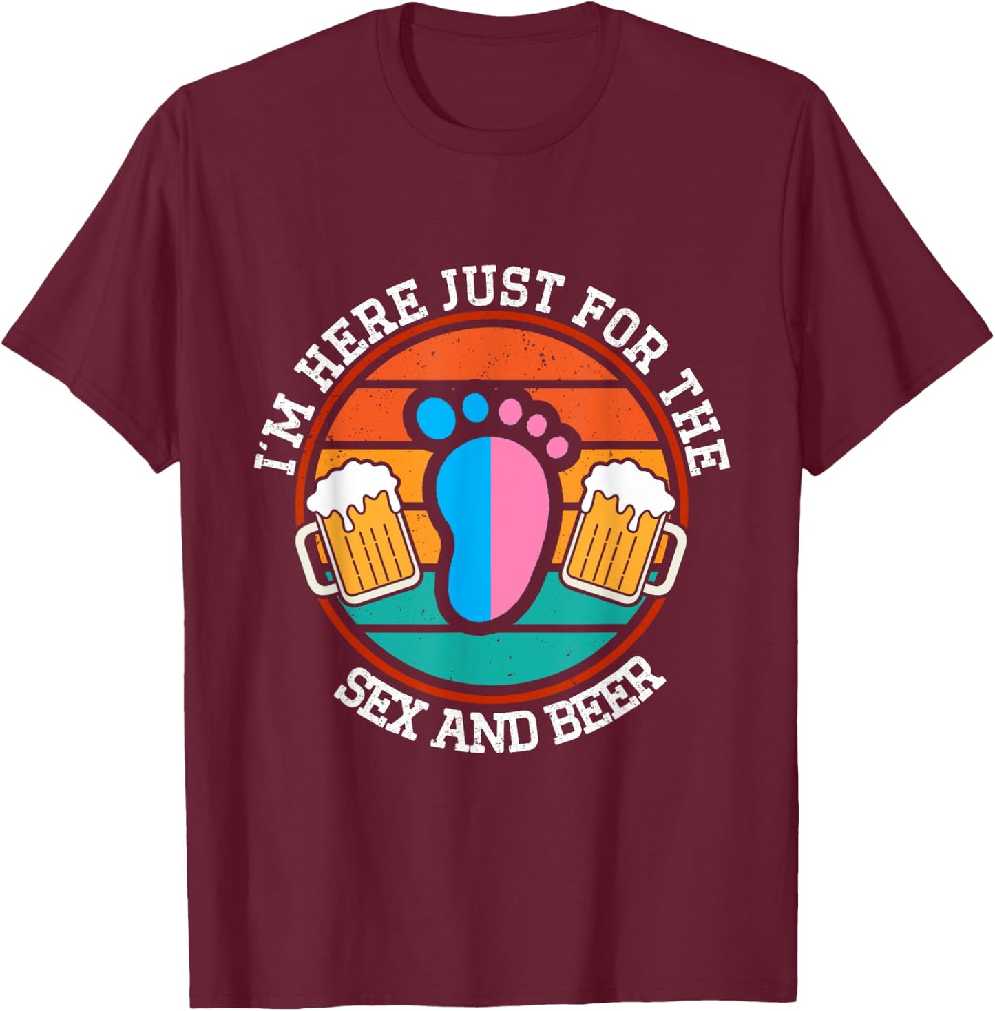 I'm Here Just For The Sex And The Beer Gender Reveal T-Shirt - T-Shirt | Maroon