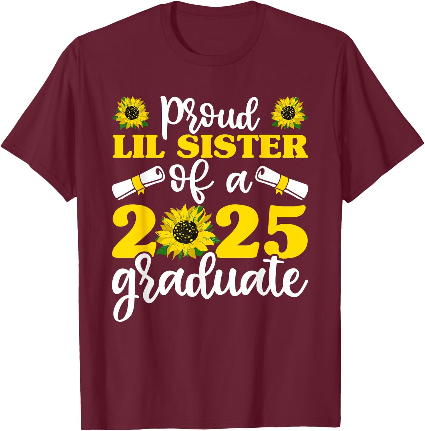 Proud Lil Sister of a 2025 Graduate Shirt, Graduation T-Shirt - T-Shirt | Maroon