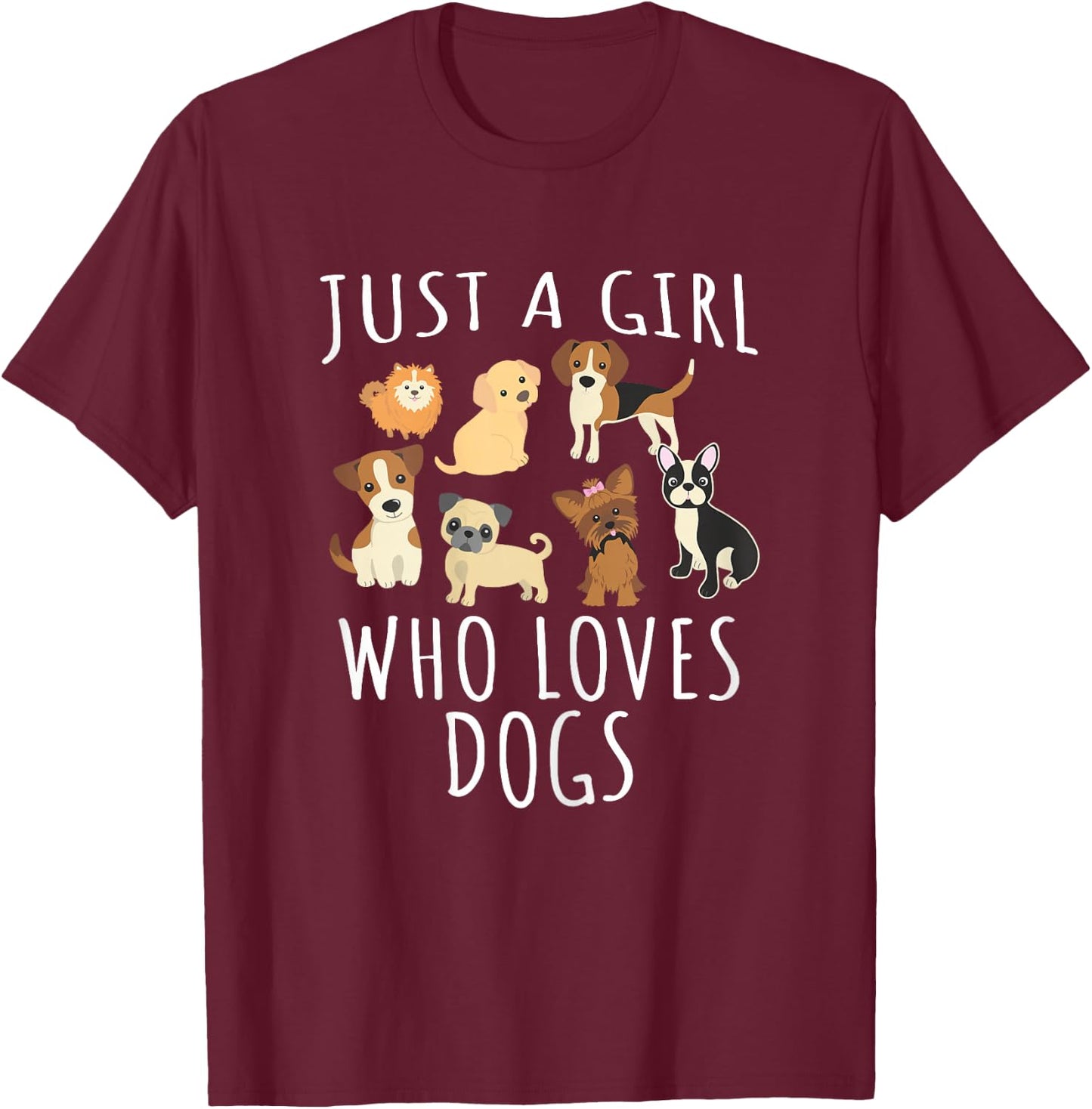 Just a Girl who Loves Dogs - Funny Puppy T-Shirt - T-Shirt | Maroon
