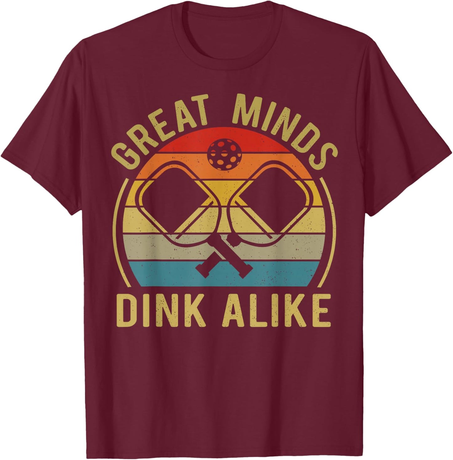 Great Minds Dink Alike Funny Pickleball T Shirts Men Women T-Shirt - T-Shirt | Maroon