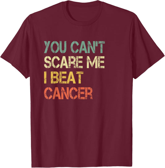 Cancer Survivor Fun Retro You Can't Scare Me I Beat Cancer T-Shirt - T-Shirt | Maroon