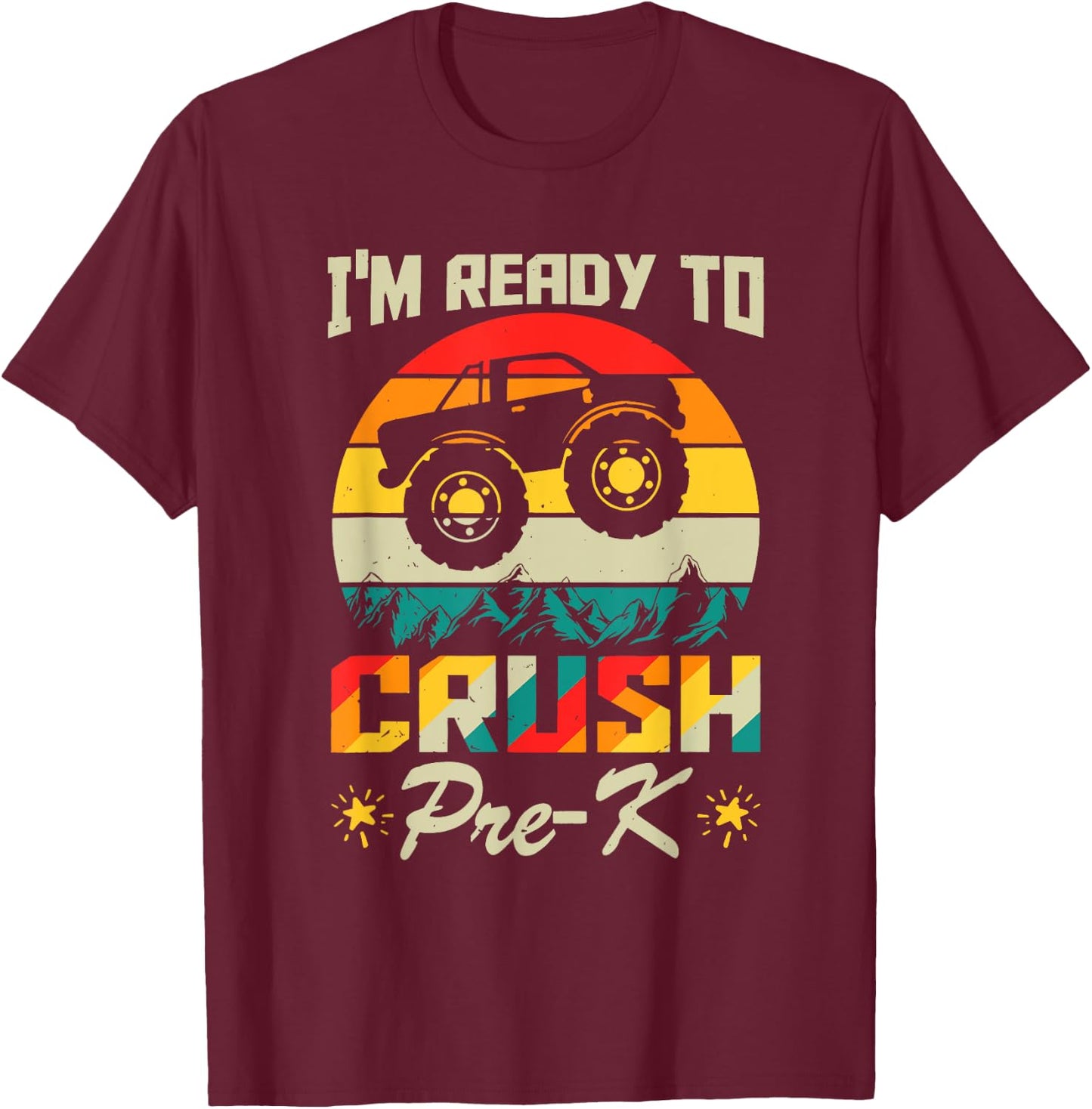 I'm Ready To Crush Pre-K Truck Lover Kid First day of School T-Shirt - T-Shirt | Maroon