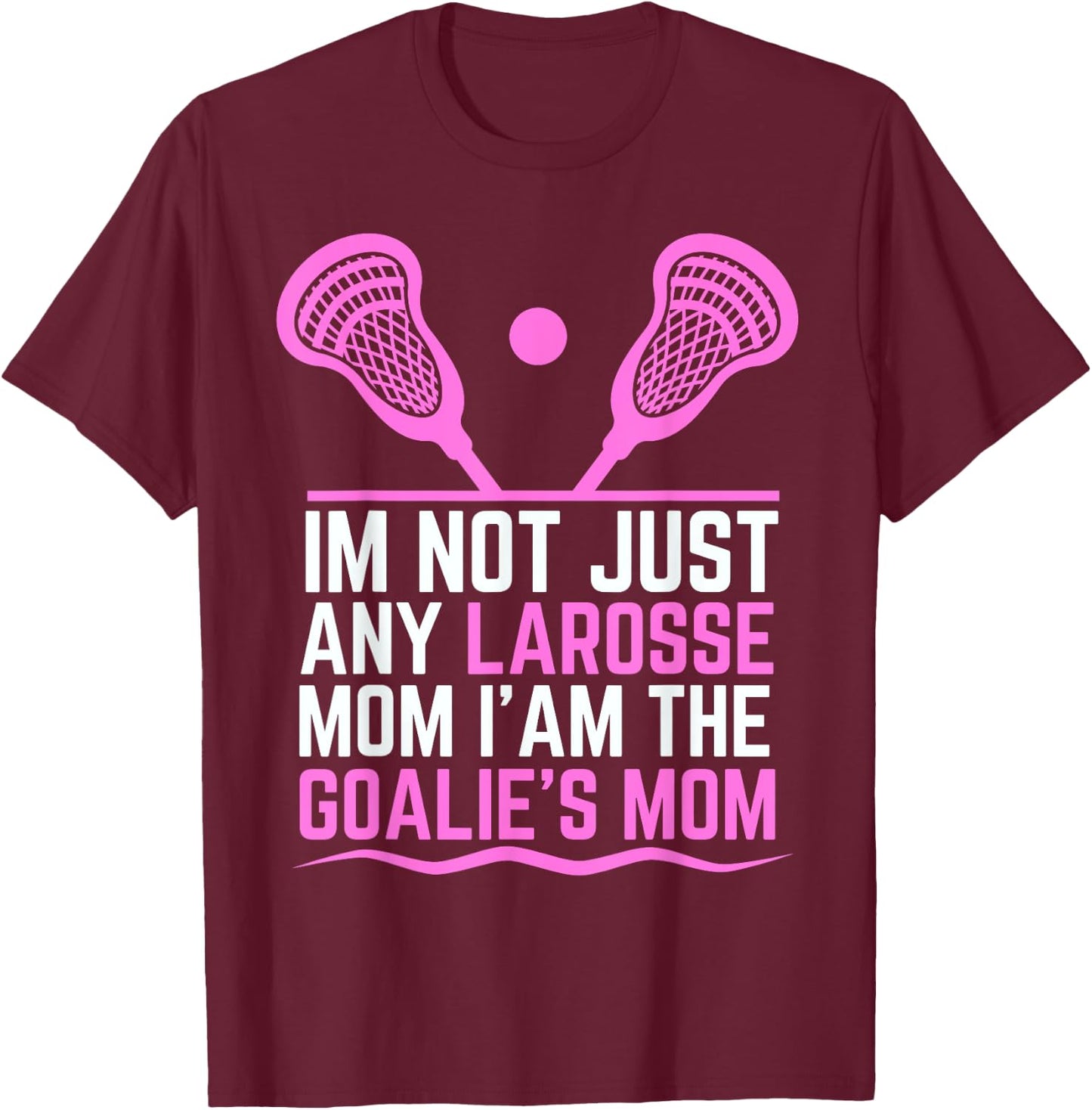 Funny Lacrosse Mom Lacrosse Goalie Mom T-Shirt - T-Shirt | Maroon