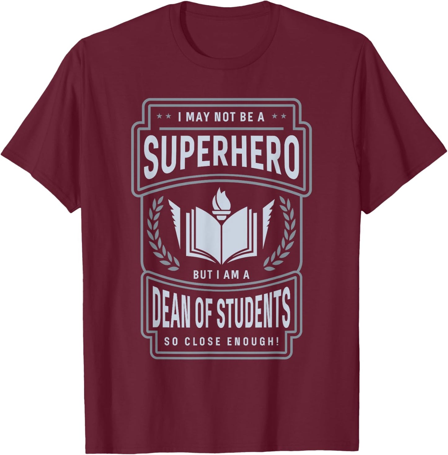 Dean Of Students T-Shirt - T-Shirt | Maroon