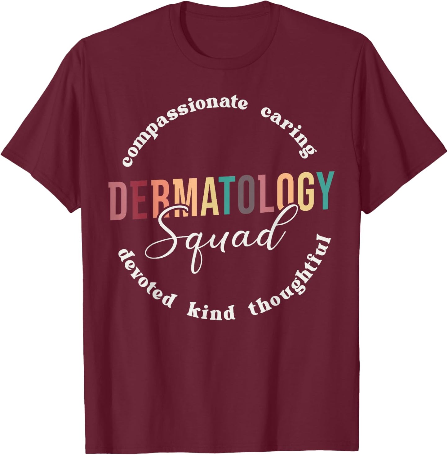 Dermatology Squad Dermatologist Appreciation Nurse T-Shirt - T-Shirt | Maroon