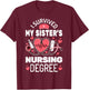 I Survived My Sister's Nursing Degree School Graduation T-Shirt - T-Shirt | Maroon
