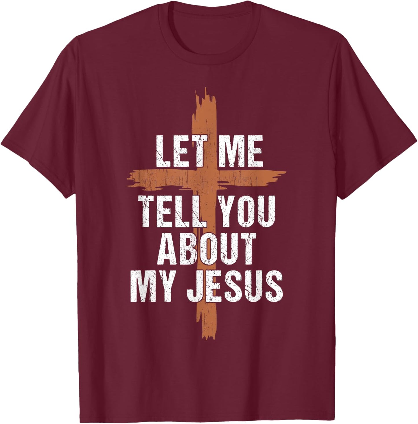 Men Let Me Tell You About My Jesus Dad Boy Women Christian T-Shirt - T-Shirt | Maroon