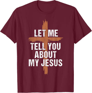 Men Let Me Tell You About My Jesus Dad Boy Women Christian T-Shirt - T-Shirt | Maroon