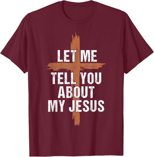 Men Let Me Tell You About My Jesus Dad Boy Women Christian T-Shirt - T-Shirt | Maroon