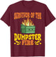 Survivor Of The Dumpster On Fire Funny Dumpster Fire T-Shirt - T-Shirt | Maroon