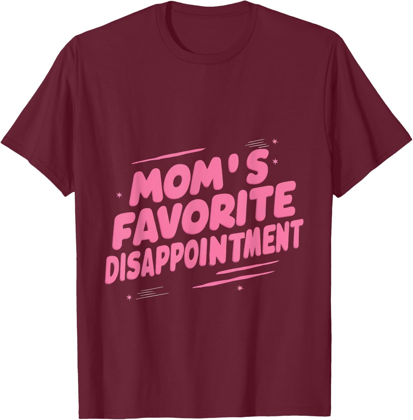 Mom's Favorite Disappointment T-Shirt - T-Shirt | Maroon