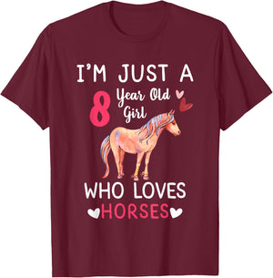 I'm Just A 8 Year Old Girl Who Loves Horses Bday Party T-Shirt - T-Shirt | Maroon