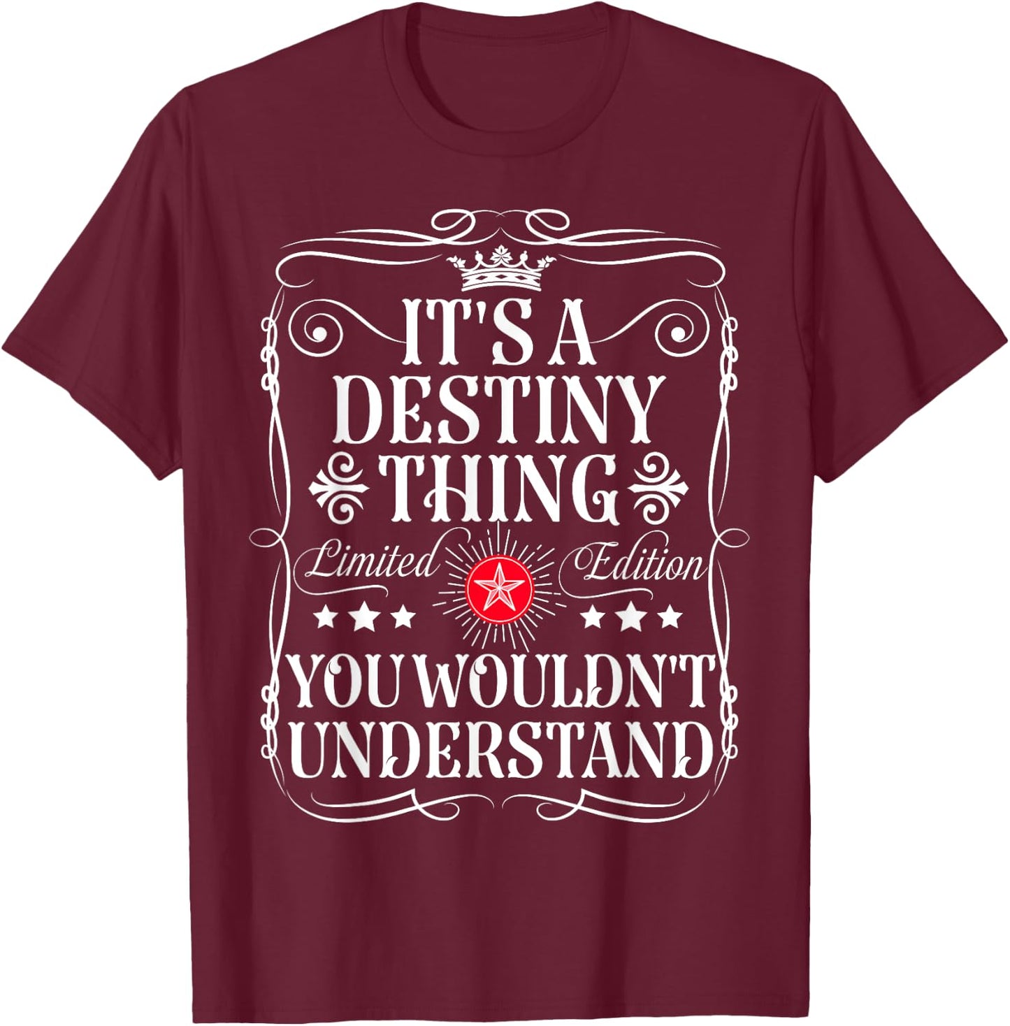 Destiny Name Its A Destiny Thing You Wouldn't Understand T-Shirt - T-Shirt | Maroon