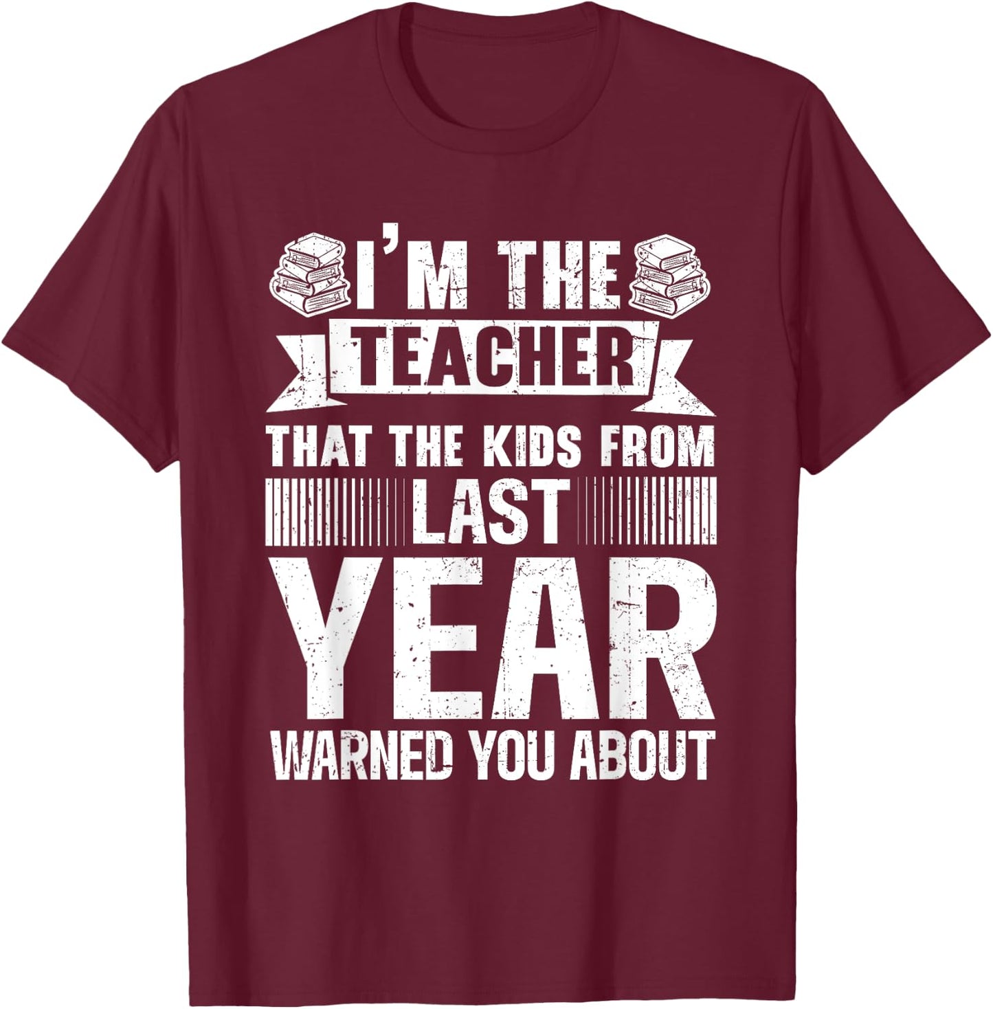 I'm The Teacher Kids Warned You About Funny Teacher T-Shirt - T-Shirt | Maroon