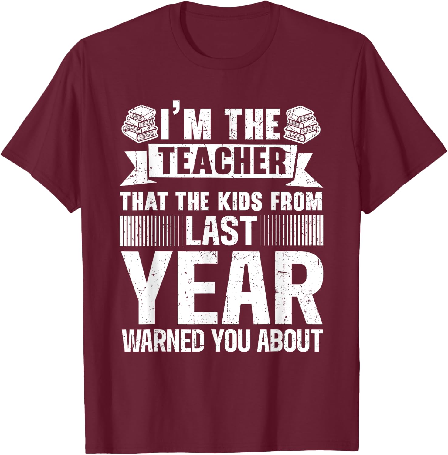 I'm The Teacher Kids Warned You About Funny Teacher T-Shirt - T-Shirt | Maroon