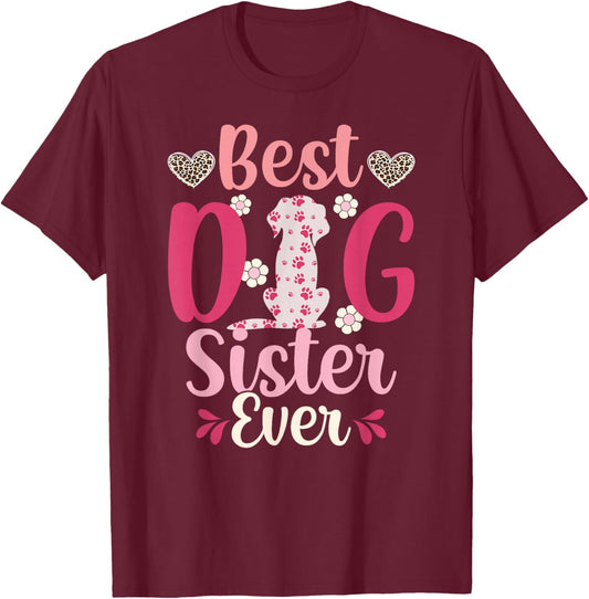 Best Dog Sister Ever Dog Lover Sister Dog Sis T-Shirt - T-Shirt | Maroon
