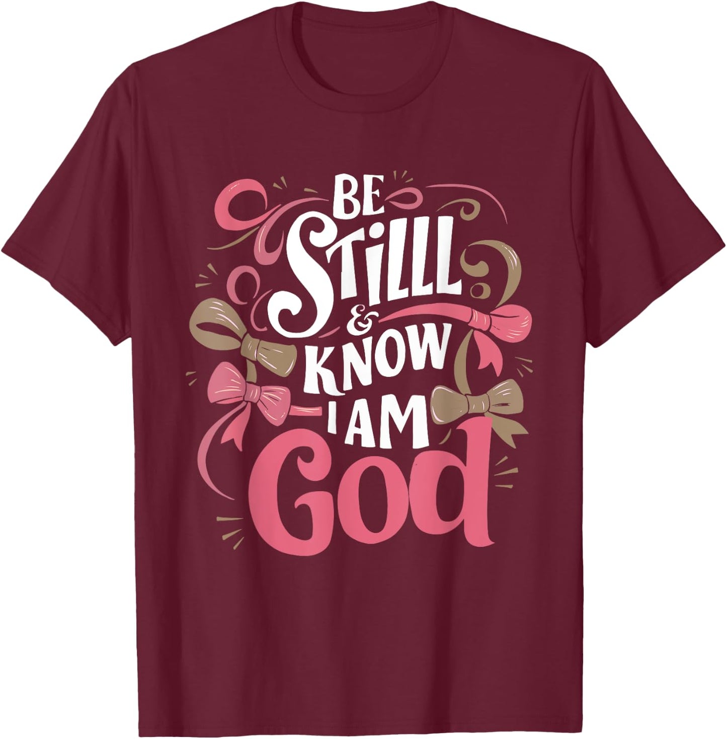 Be Still and Know That I Am God Psalm Bible Verse Coquette T-Shirt - T-Shirt | Maroon