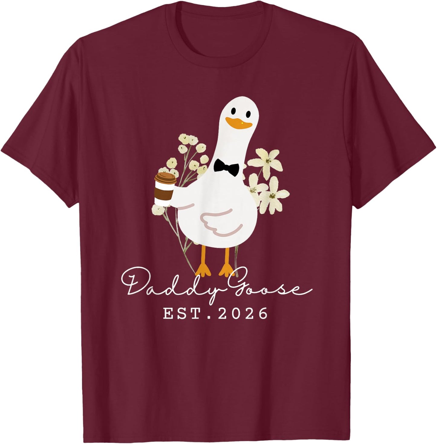 Daddy Goose EST 2026 Funny New Silly Goose Dad T-Shirt - T-Shirt | Maroon