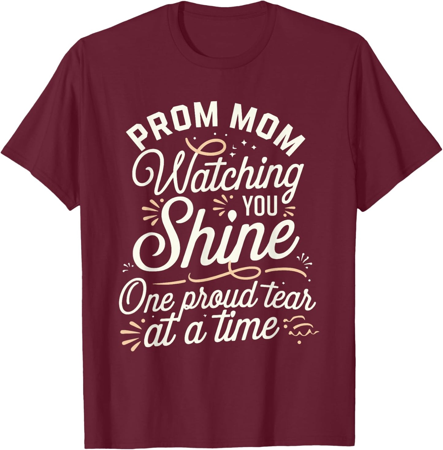 Prom Night Mom Prom Queen Mom Prom Preparation Mom Duties T-Shirt - T-Shirt | Maroon