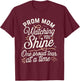 Prom Night Mom Prom Queen Mom Prom Preparation Mom Duties T-Shirt - T-Shirt | Maroon