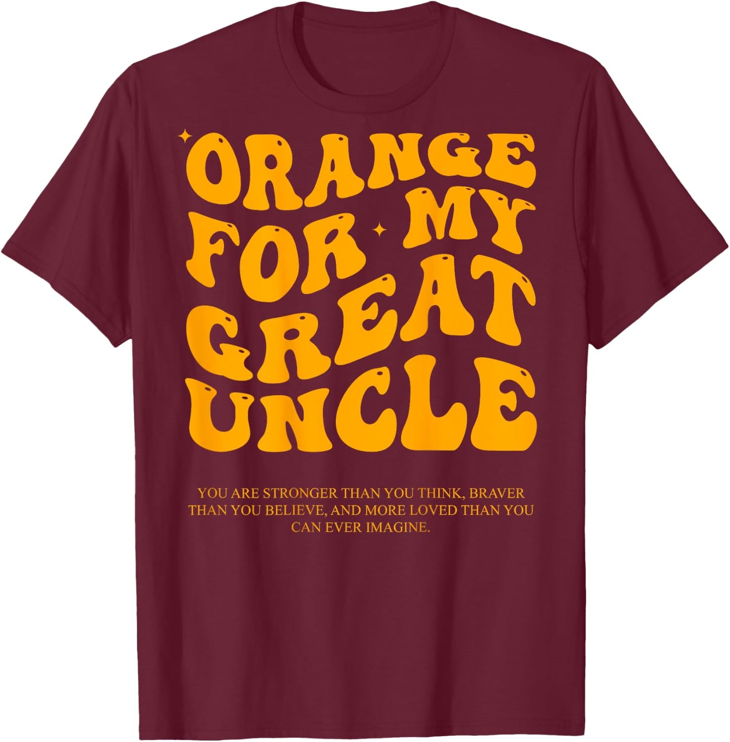 Orange For My Great Uncle Leukemia Awareness Products Groovy T-Shirt - T-Shirt | Maroon