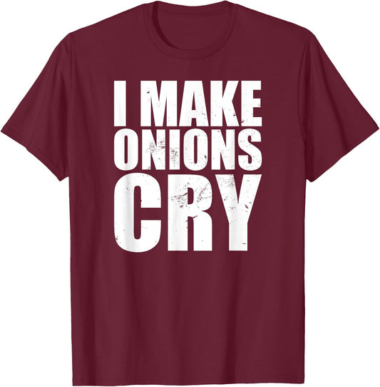 Funny Chef I Make Onions Cry T-Shirt - T-Shirt | Maroon