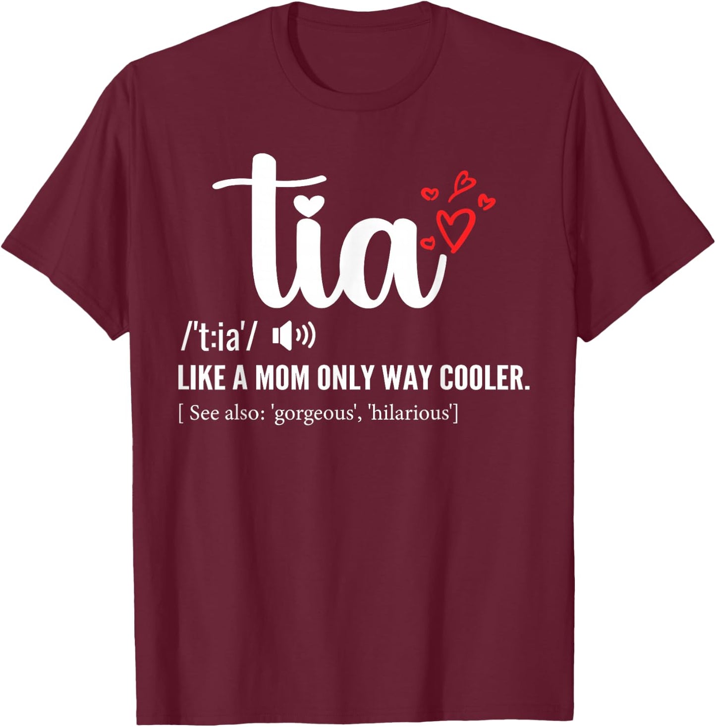 Tia Like a Mom Only Cooler Aunt Auntie Mothers Day T-Shirt - T-Shirt | Maroon