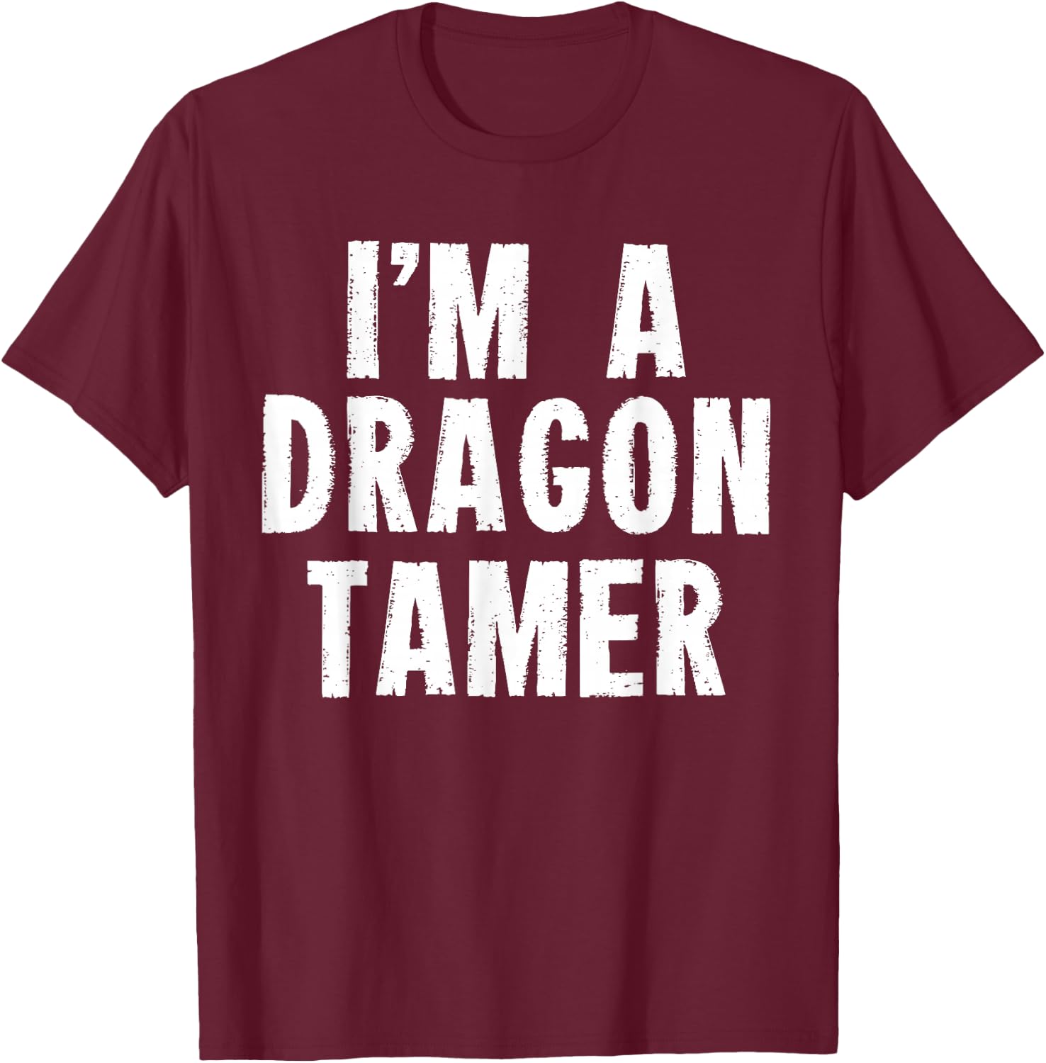 Funny I'm a Dragon Tamer Easy Costume T-Shirt - T-Shirt | Maroon