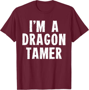 Funny I'm a Dragon Tamer Easy Costume T-Shirt - T-Shirt | Maroon