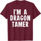Funny I'm a Dragon Tamer Easy Costume T-Shirt - T-Shirt | Maroon