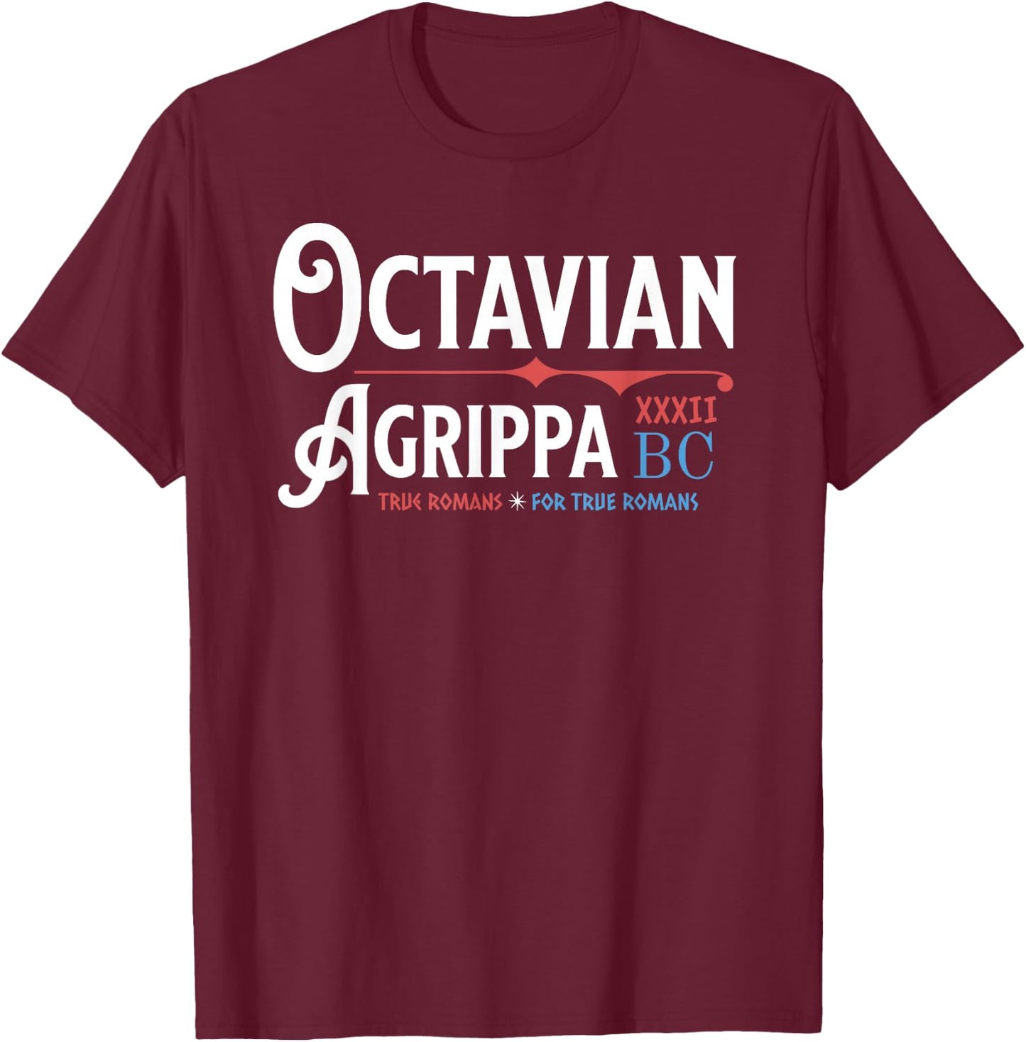 Octavian Agrippa 32 BC Campaign Ancient Rome Funny History T-Shirt - T-Shirt | Maroon