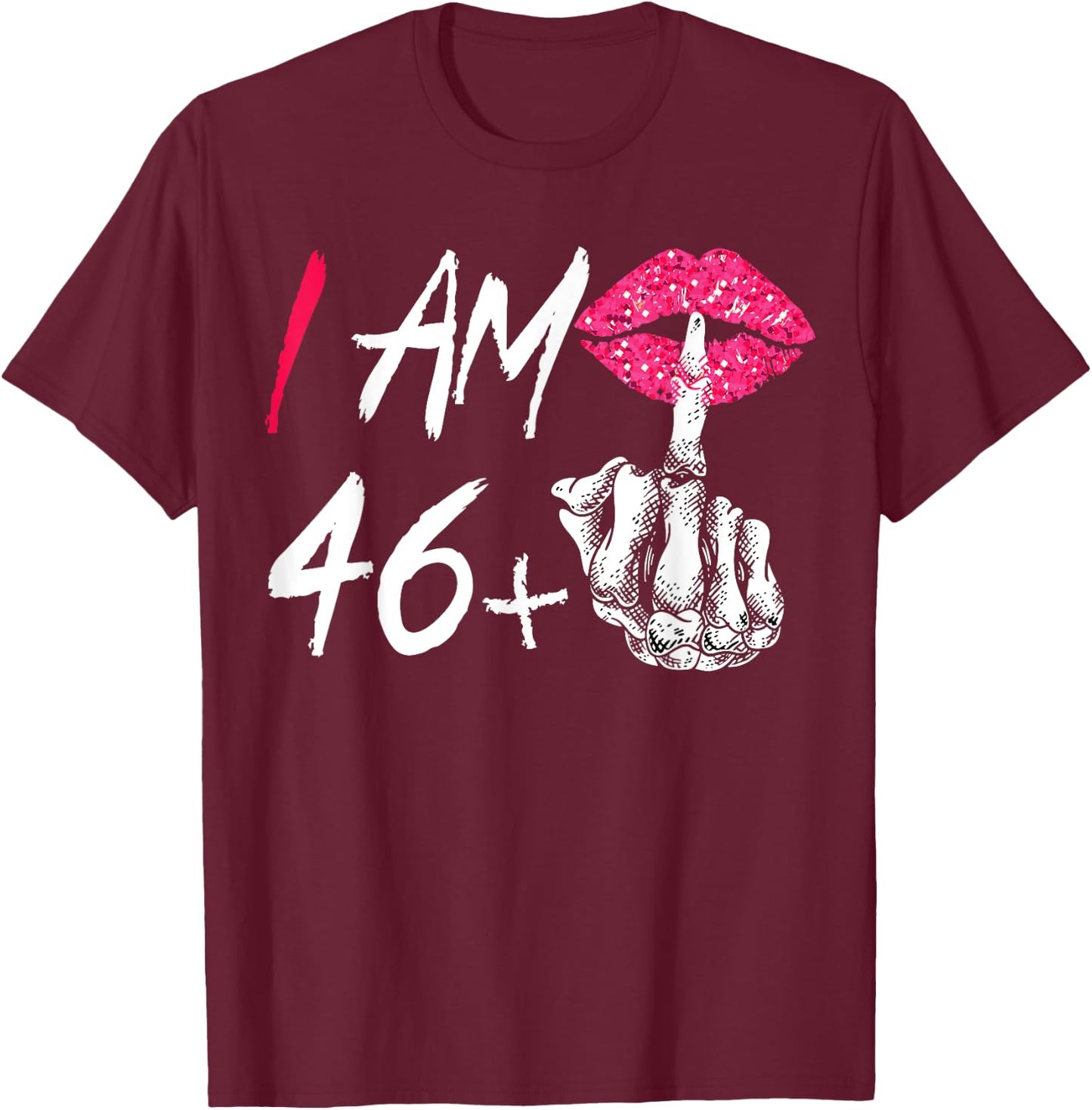 I Am 46 Plus 1 Middle Finger Funny 47th Women's Birthday T-Shirt - T-Shirt | Maroon