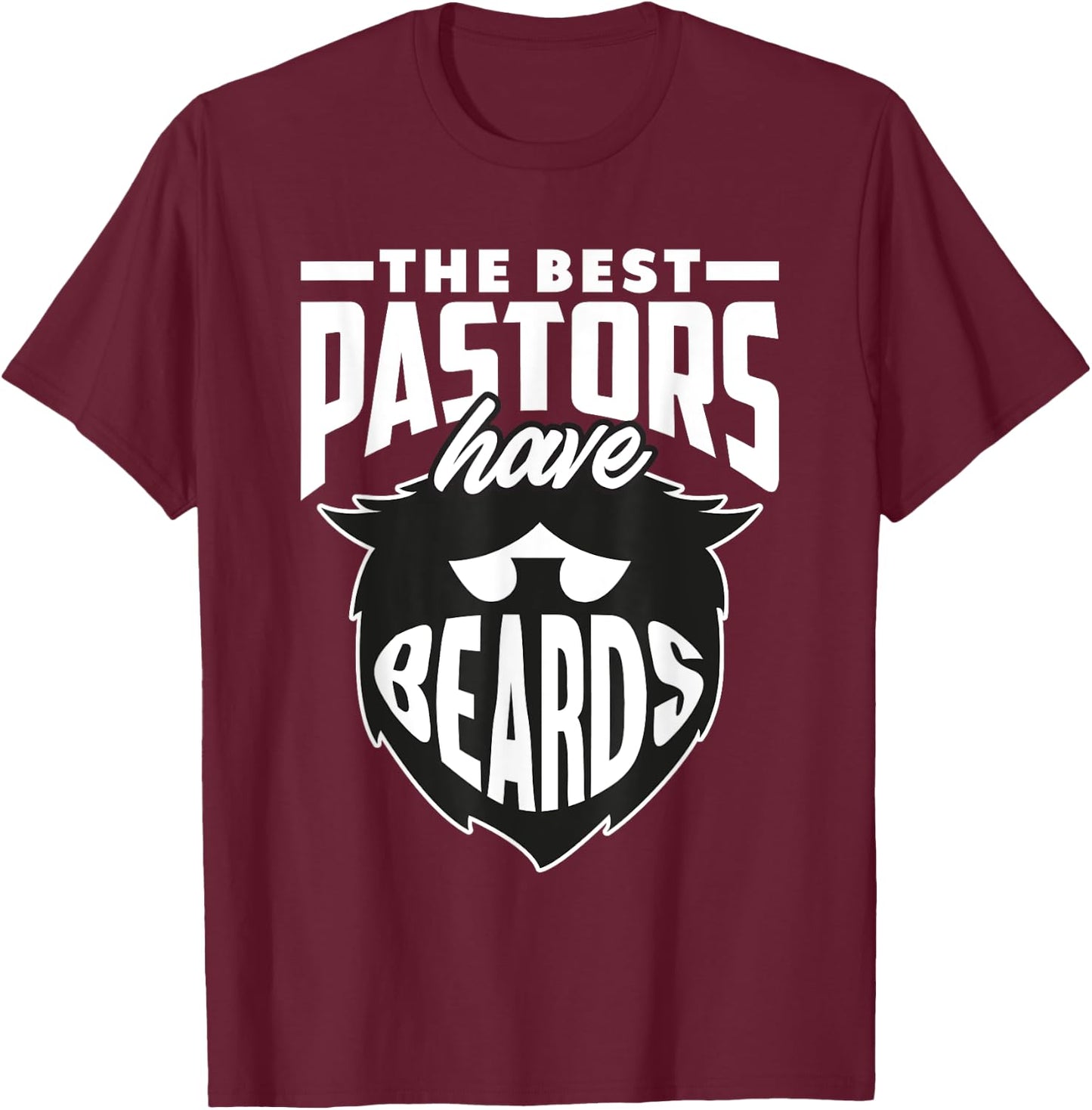 The Best Pastors Have Beards Funny Minister Clergy Pastor T-Shirt - T-Shirt | Maroon
