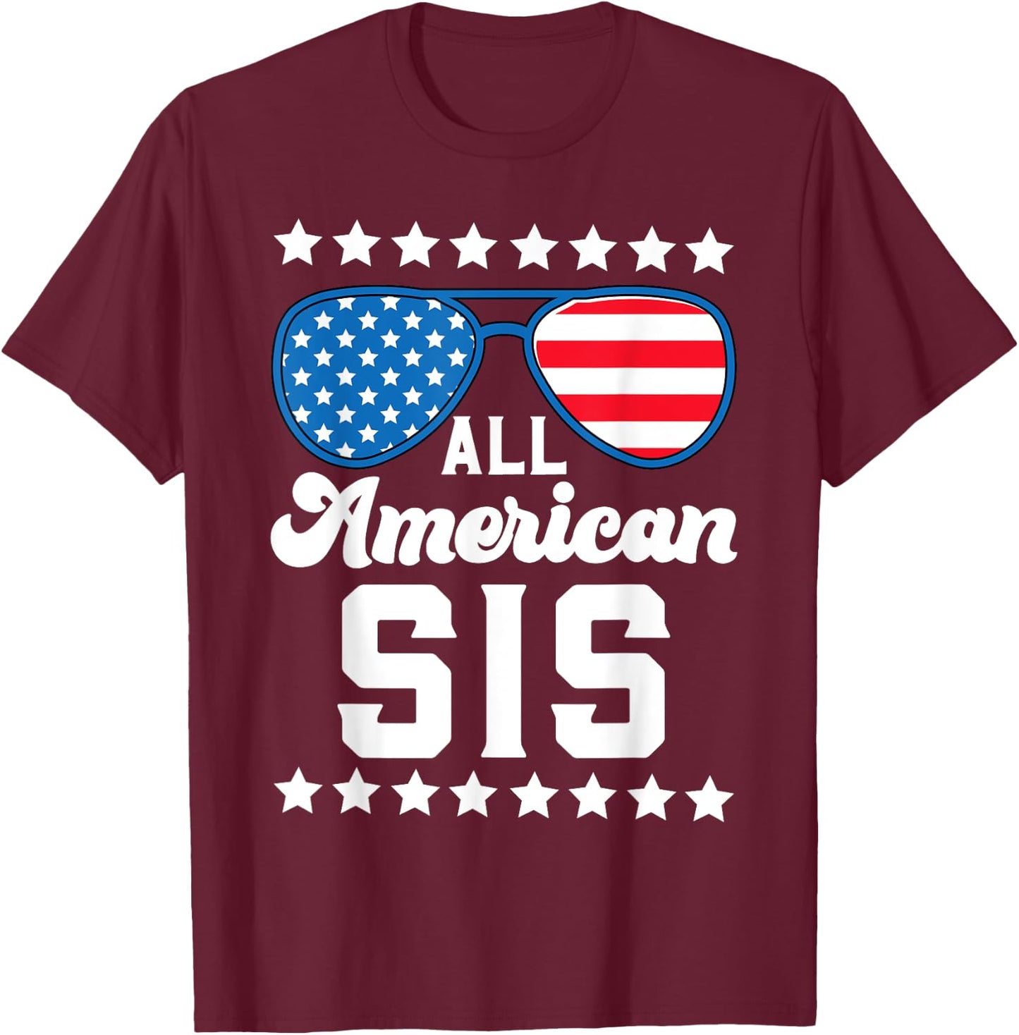 Patriotic American Sis Stars Strips US Flag 4th July Sister Women Kids Men T-Shirt - T-Shirt | Maroon