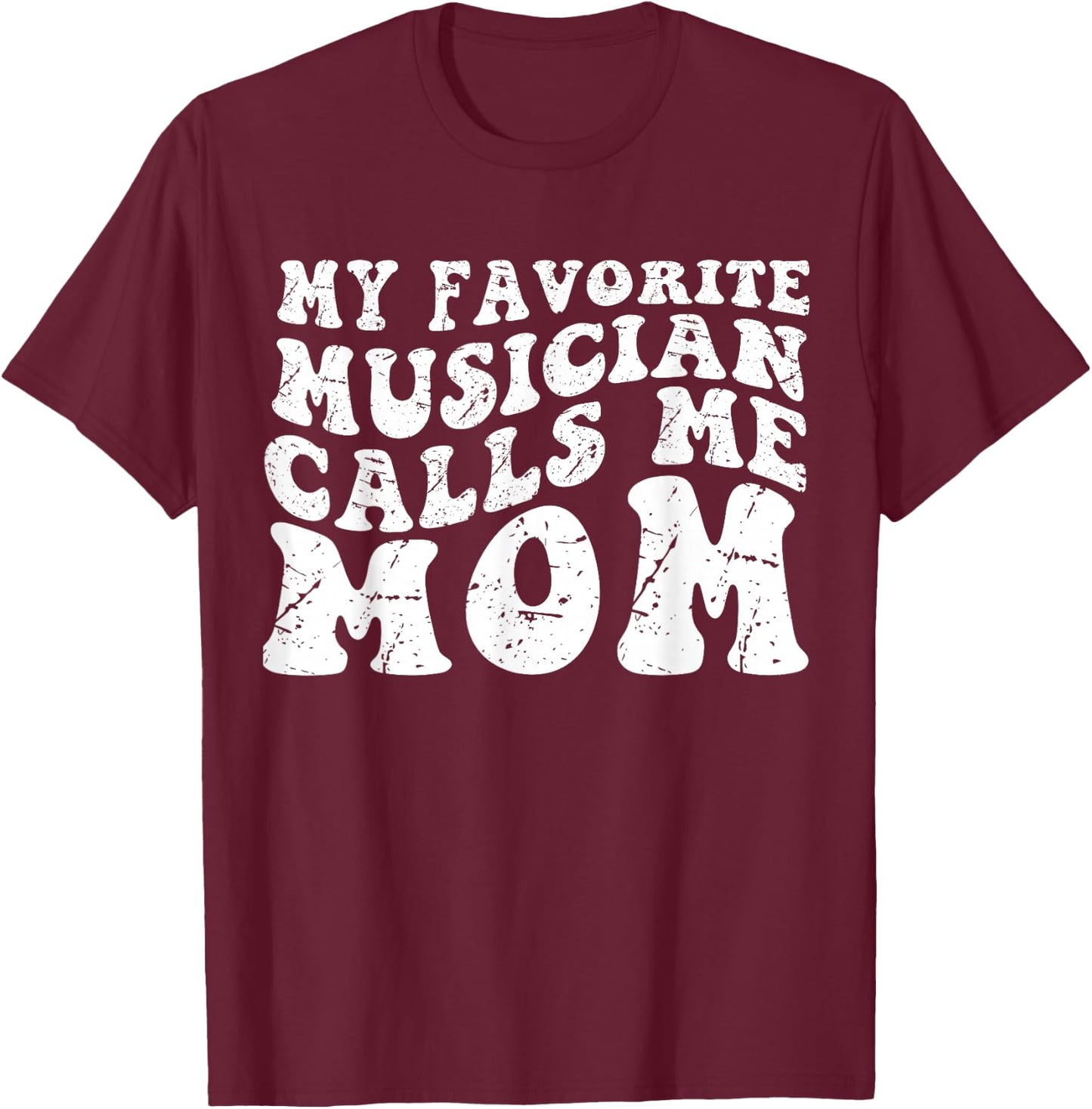 My Favorite Musician Calls Me mother mom T-Shirt - T-Shirt | Maroon