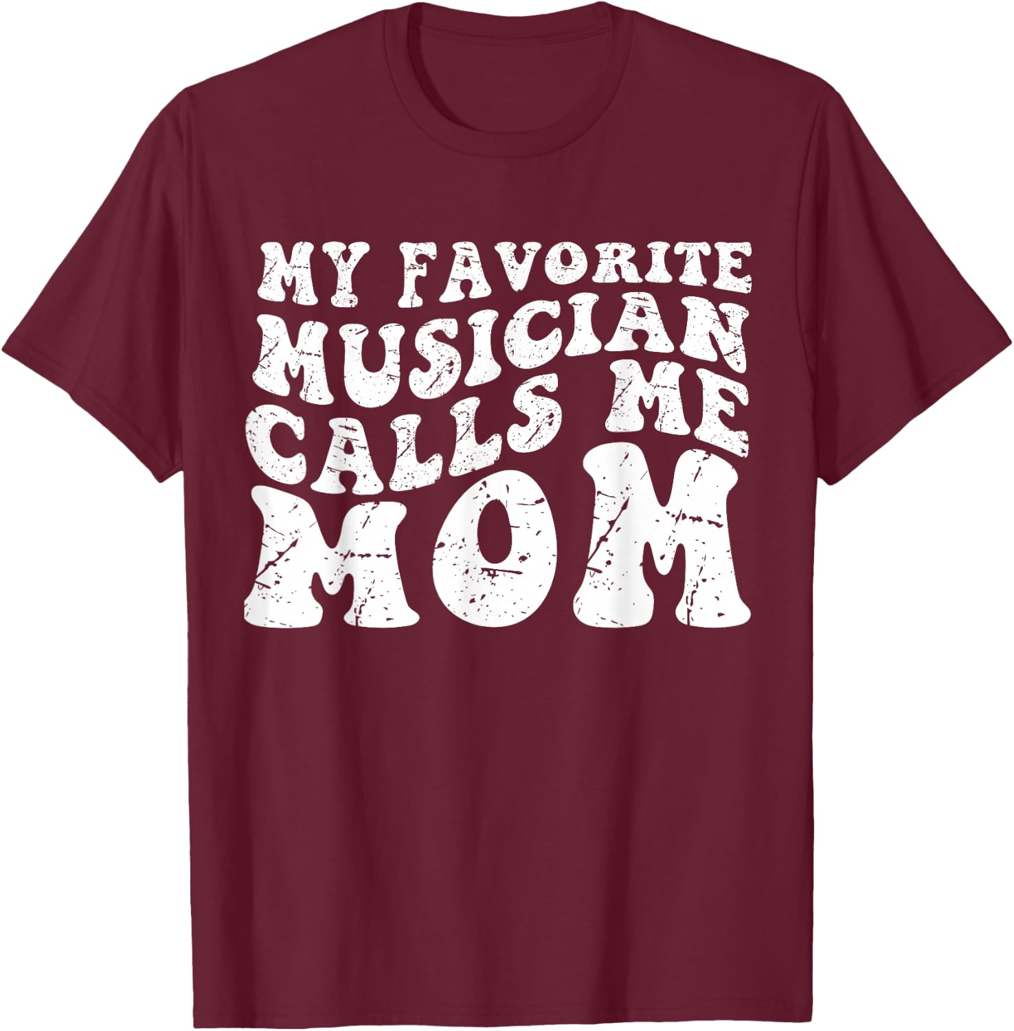My Favorite Musician Calls Me mother mom T-Shirt - T-Shirt | Maroon