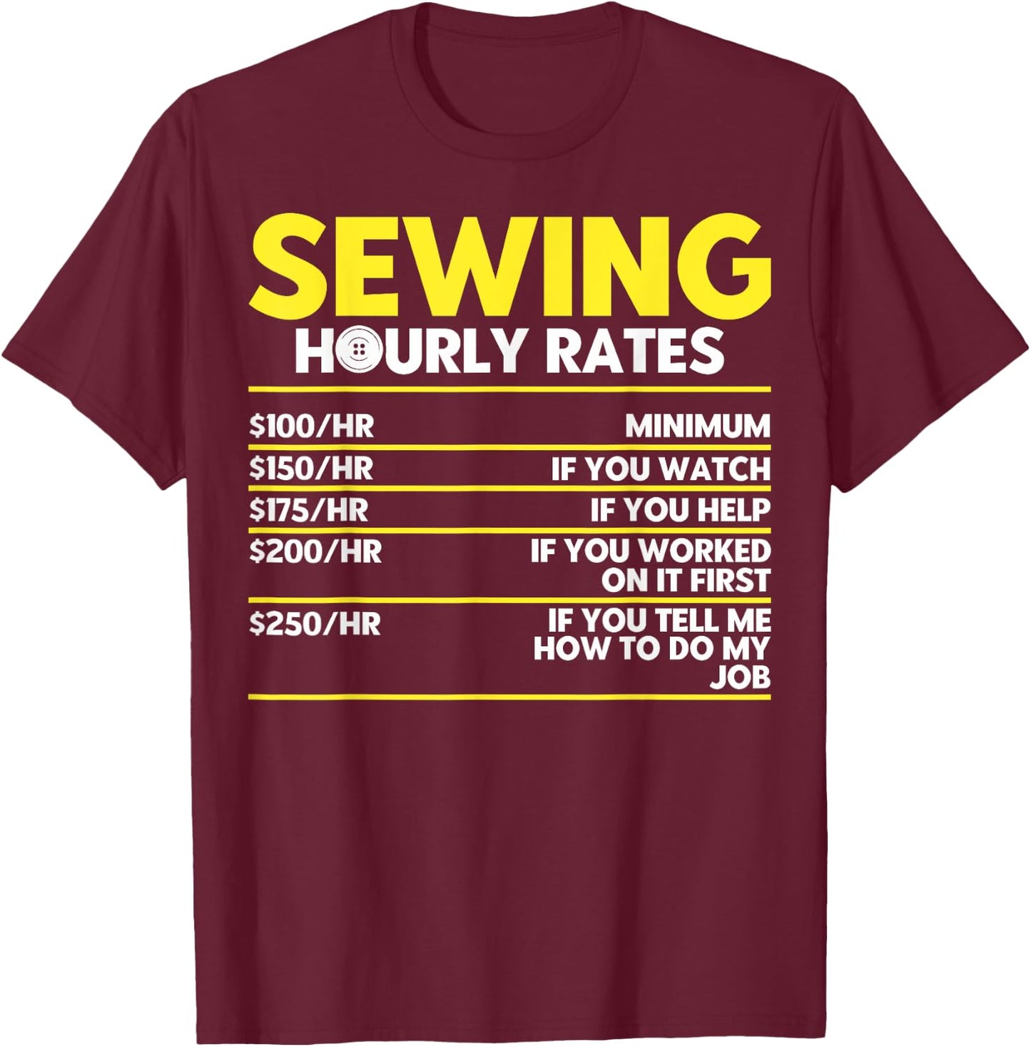 Sewers Tailors Seamstresses Sewing Hourly Rates Sewing Hobby T-Shirt - T-Shirt | Maroon