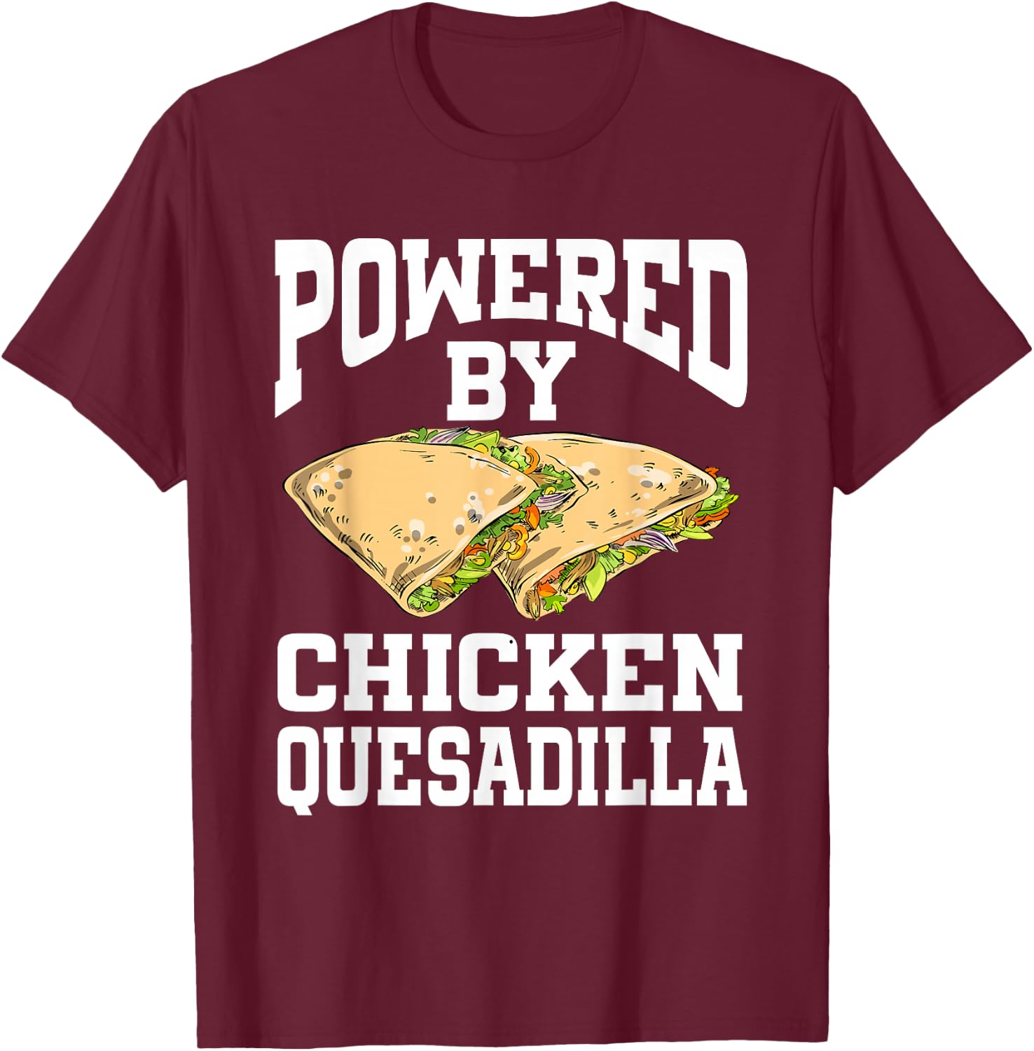 Powered By Chicken Quesadilla T-Shirt - T-Shirt | Maroon