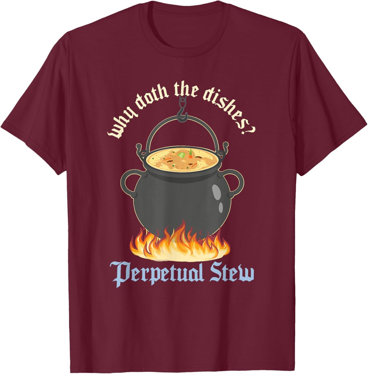 Perpetual Stew Broth cauldron Medieval History Studies T-Shirt - T-Shirt | Maroon