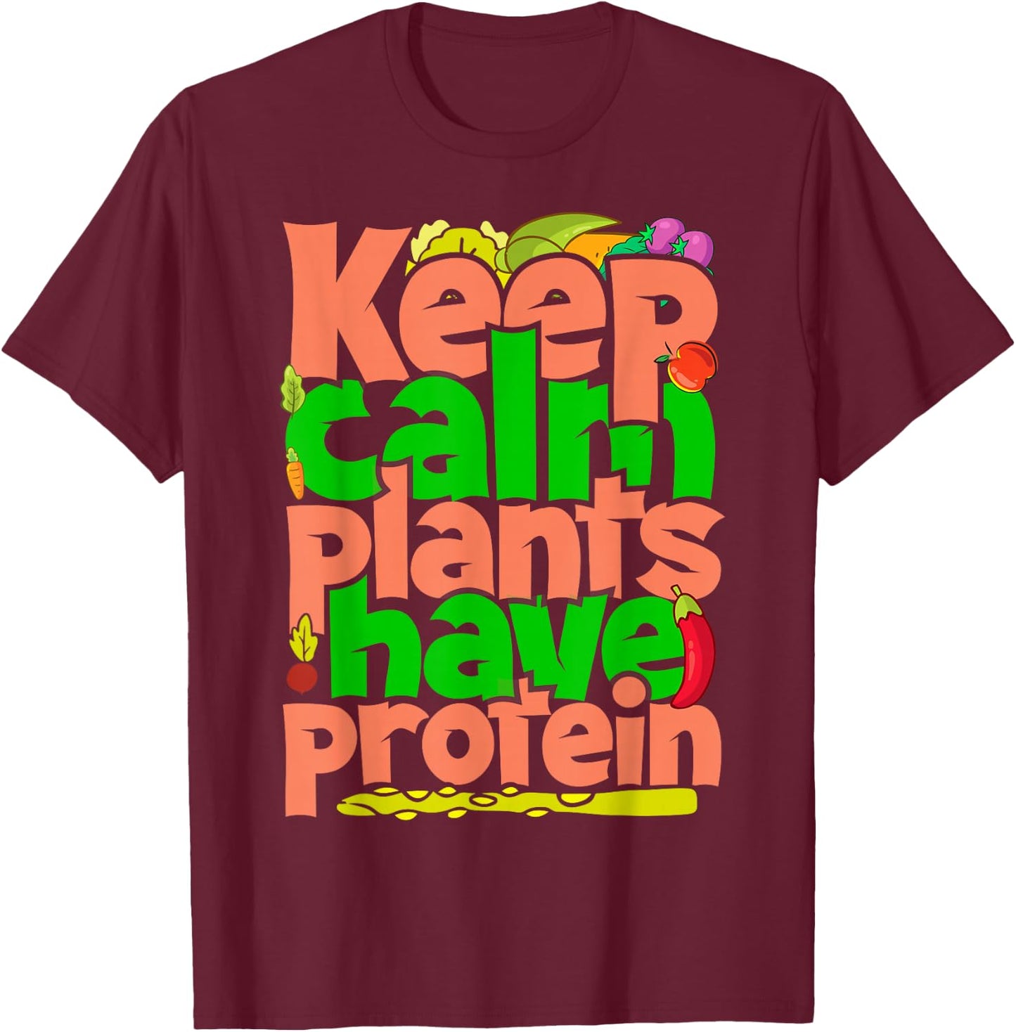 Keep Calm Plants Have Protein T-Shirt - T-Shirt | Maroon