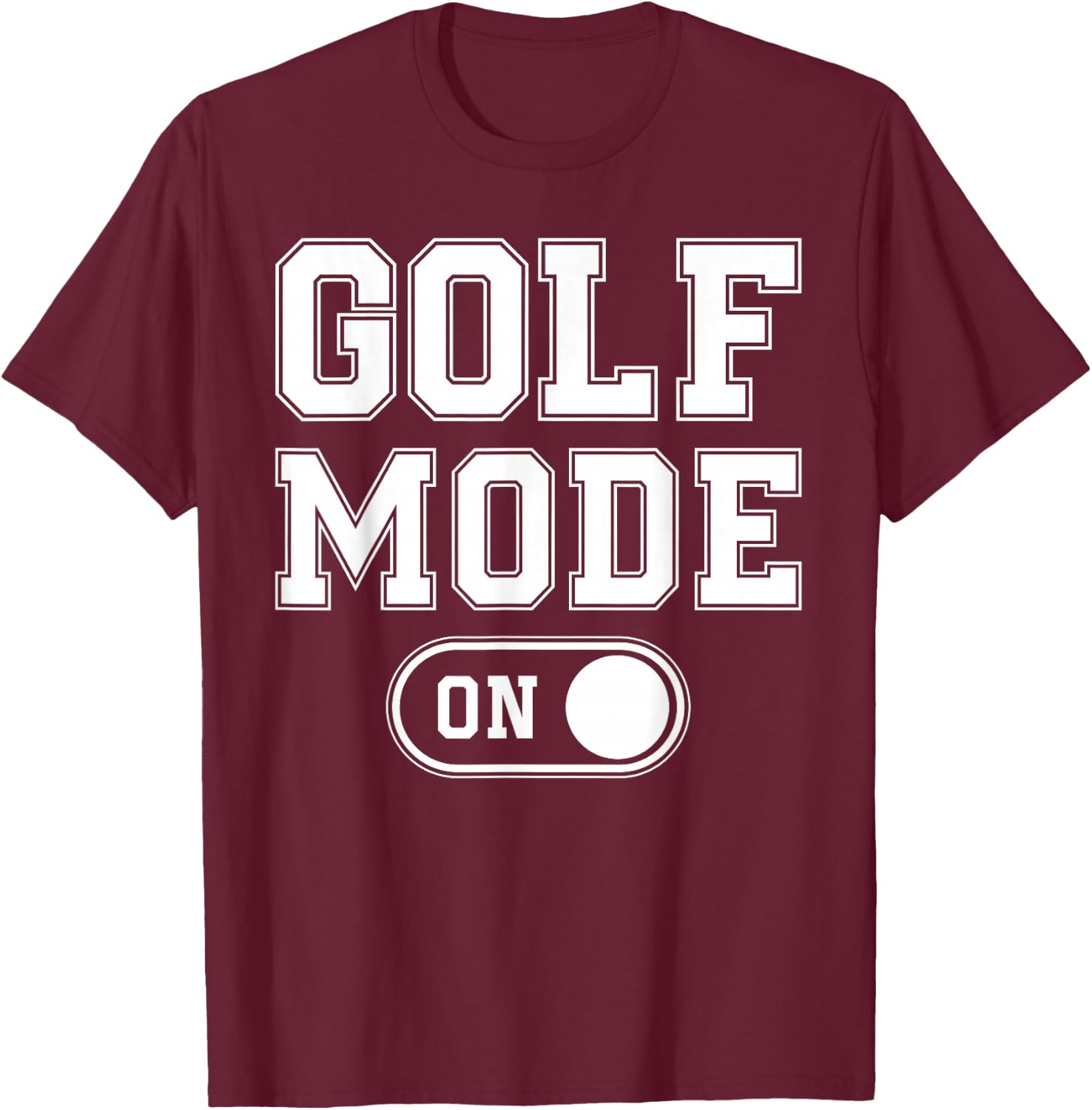 Golf Mode On Funny Golfer Gift Dad Grandpa T-Shirt - T-Shirt | Maroon