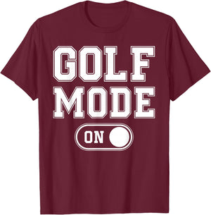 Golf Mode On Funny Golfer Gift Dad Grandpa T-Shirt - T-Shirt | Maroon