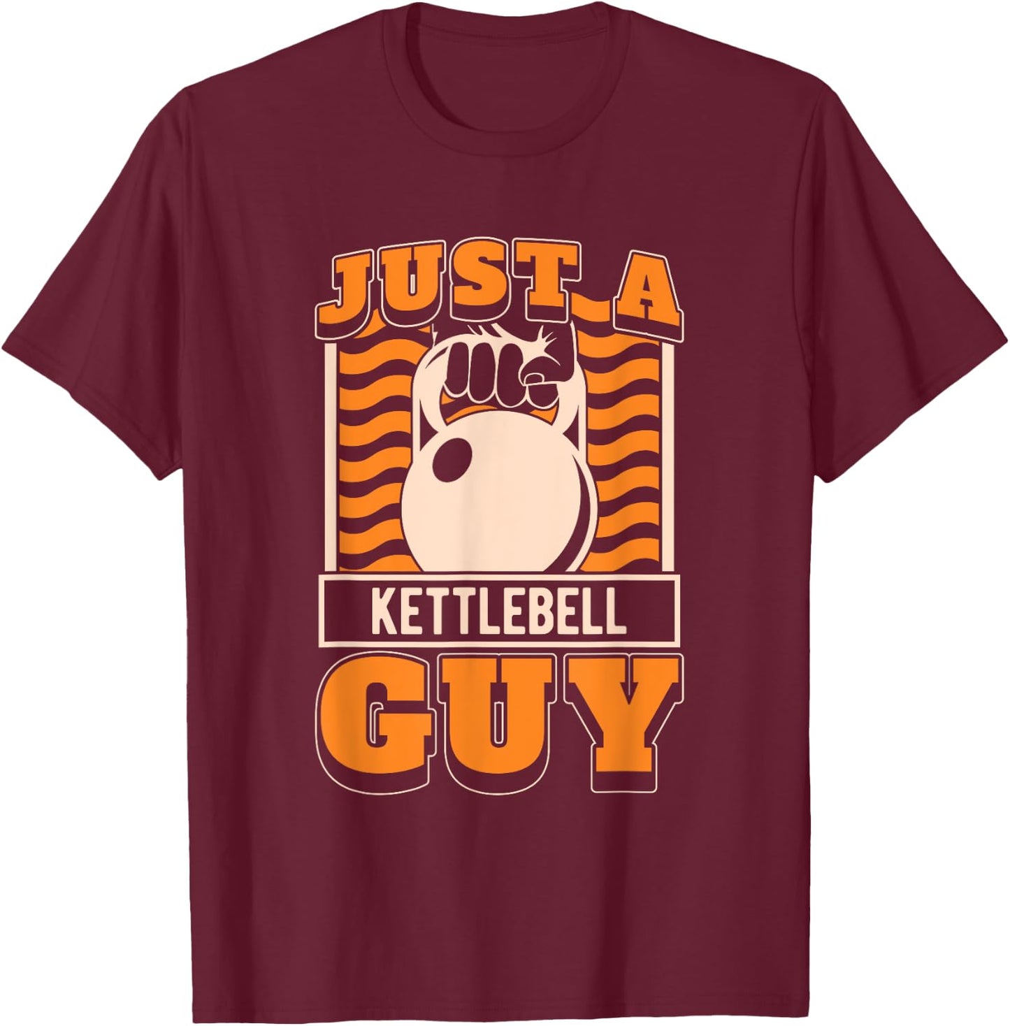 Kettlebell Gifts & Accessories Men's Gym Workout Black Short Sleeve - Just A Kettlebell Guy T-Shirt - T-Shirt | Maroon