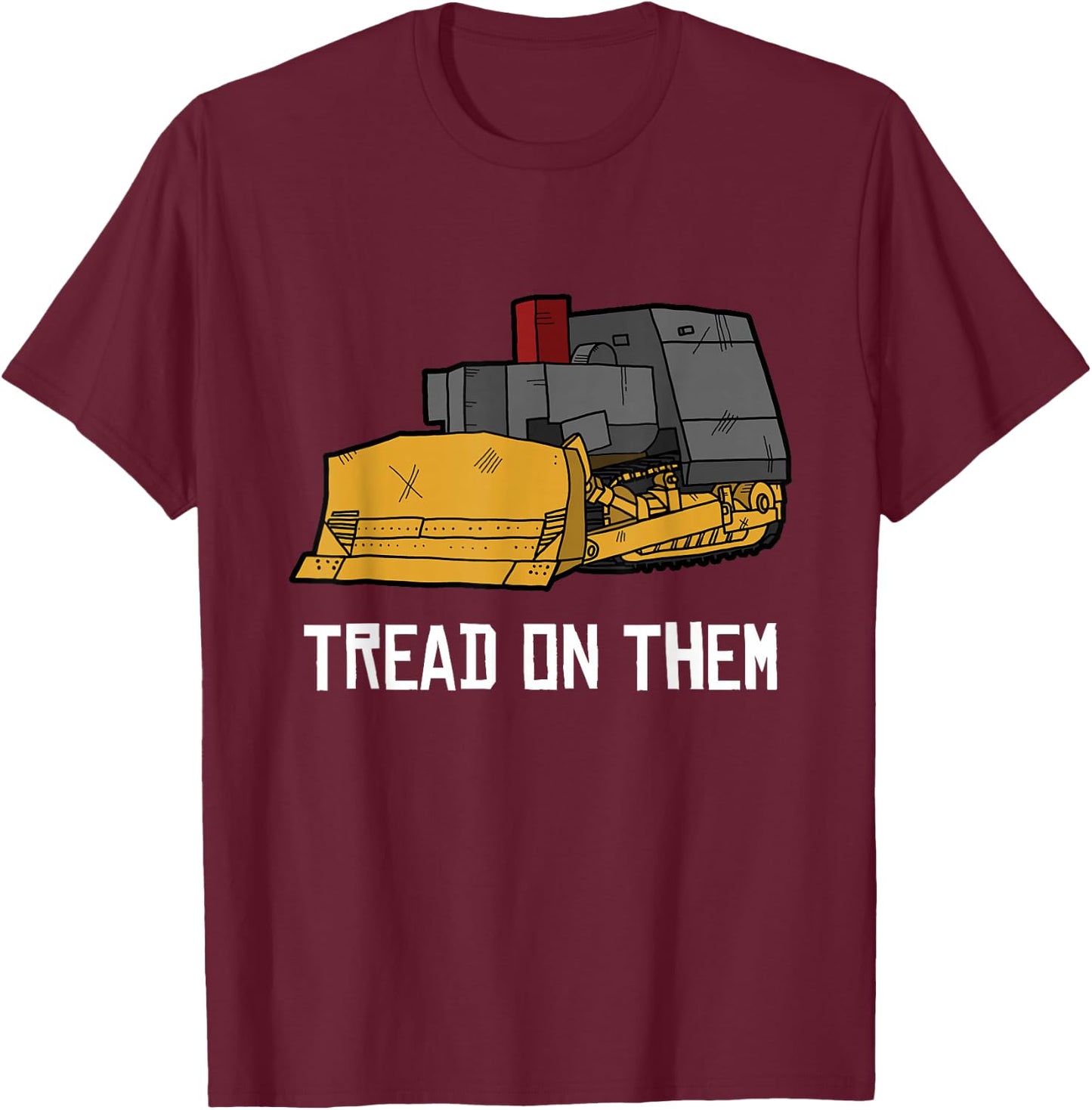 Killdozer Tread on Them Modified Bulldozer Tank T-Shirt - T-Shirt | Maroon