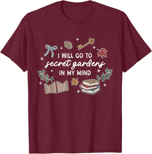 I'll Go To Secret Gardens In M.y Mind Apparel T-Shirt - T-Shirt | Maroon