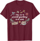I'll Go To Secret Gardens In M.y Mind Apparel T-Shirt - T-Shirt | Maroon